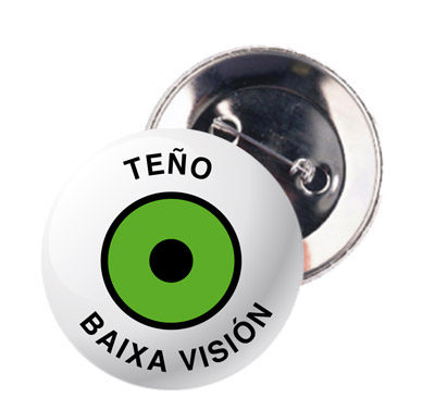 chapa con distintivo en gallego: "Teño baixa visión"